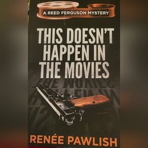 This Doesn't Happen In The Movies, Renee Pawlish. #1 Reed Ferguson Mystery. New.